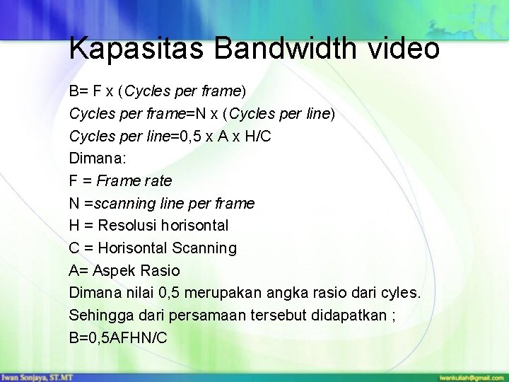 Kapasitas Bandwidth video B= F x (Cycles per frame) Cycles per frame=N x (Cycles