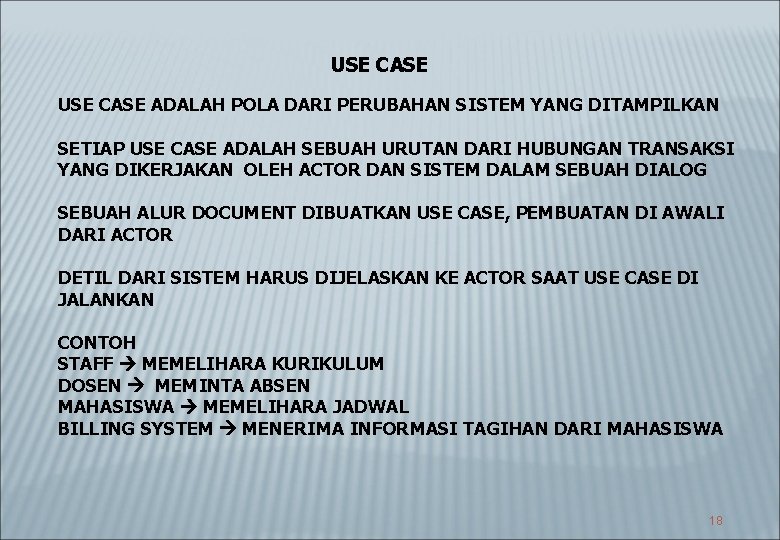 USE CASE ADALAH POLA DARI PERUBAHAN SISTEM YANG DITAMPILKAN SETIAP USE CASE ADALAH SEBUAH
