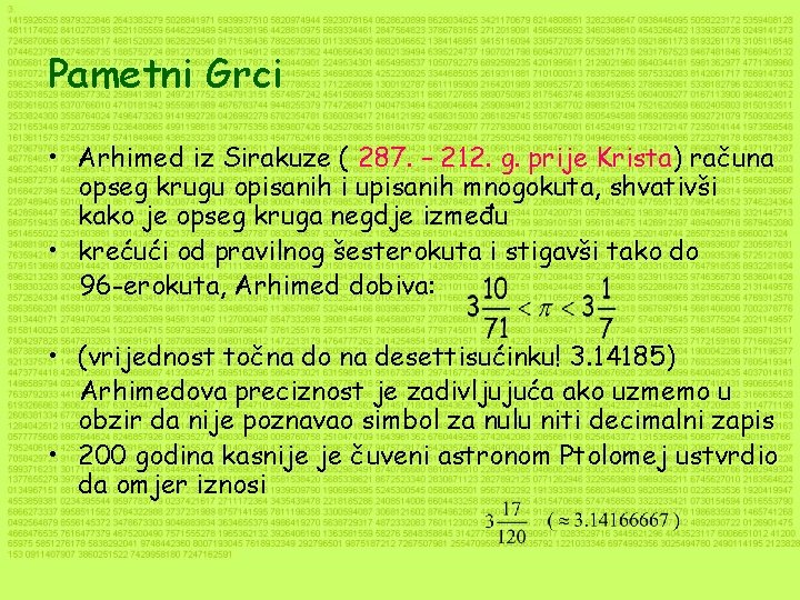 Pametni Grci • Arhimed iz Sirakuze ( 287. – 212. g. prije Krista) računa