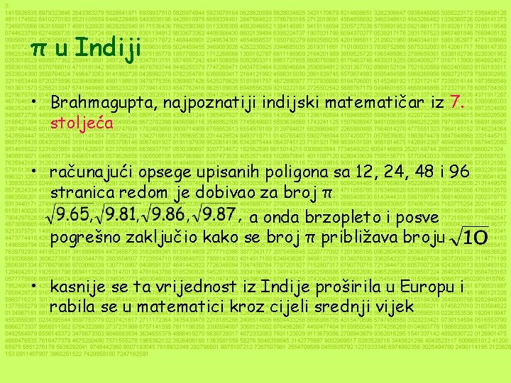 π u Indiji • Brahmagupta, najpoznatiji indijski matematičar iz 7. stoljeća • računajući opsege