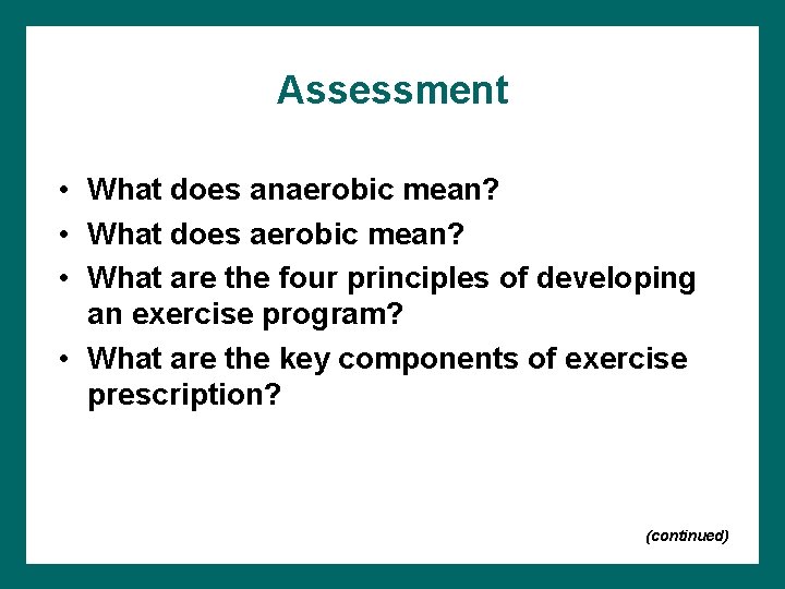 Assessment • What does anaerobic mean? • What does aerobic mean? • What are