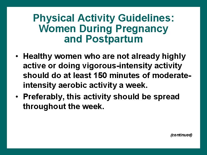 Physical Activity Guidelines: Women During Pregnancy and Postpartum • Healthy women who are not