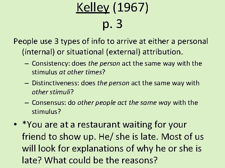 Kelley (1967) p. 3 People use 3 types of info to arrive at either