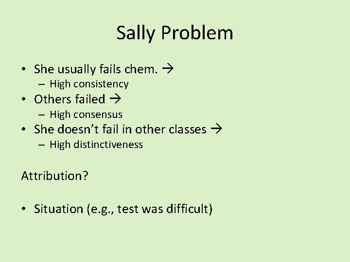Sally Problem • She usually fails chem. – High consistency • Others failed –