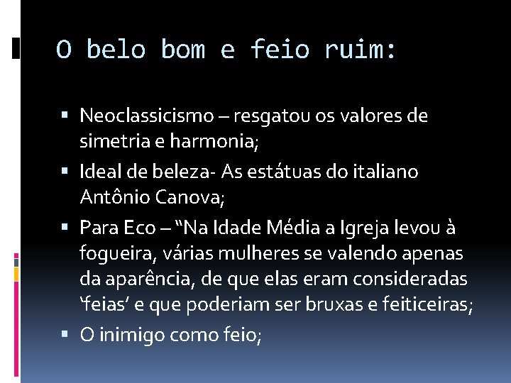 O belo bom e feio ruim: Neoclassicismo – resgatou os valores de simetria e