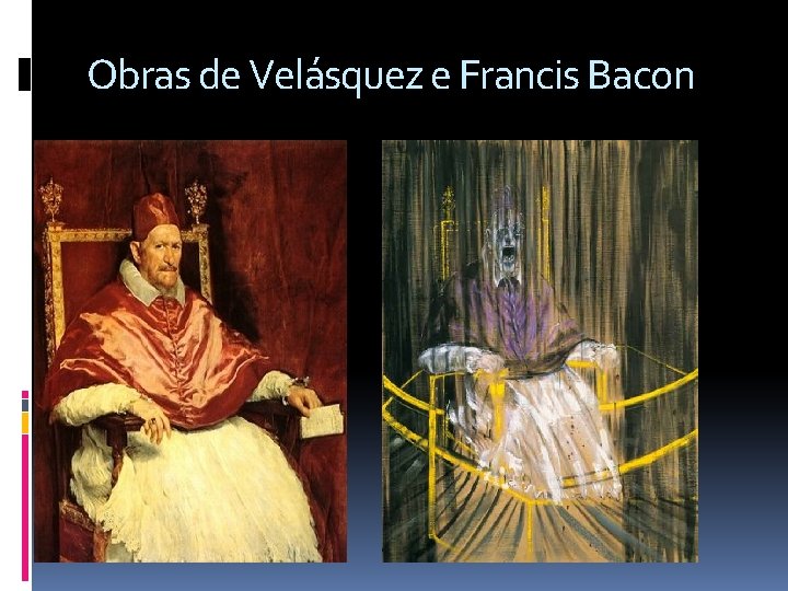 Obras de Velásquez e Francis Bacon 