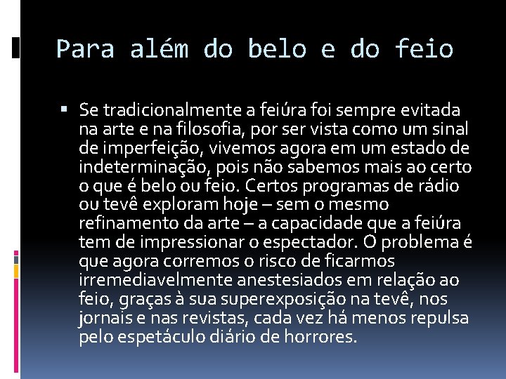 Para além do belo e do feio Se tradicionalmente a feiúra foi sempre evitada