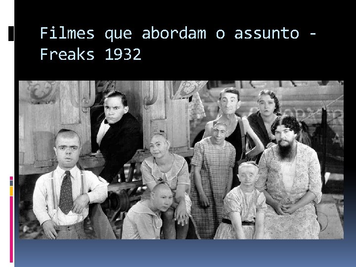 Filmes que abordam o assunto Freaks 1932 