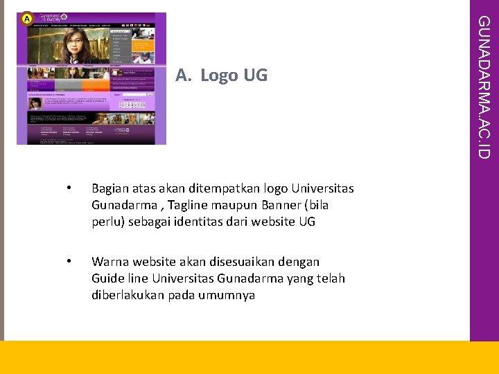A. Logo UG • Bagian atas akan ditempatkan logo Universitas Gunadarma , Tagline maupun