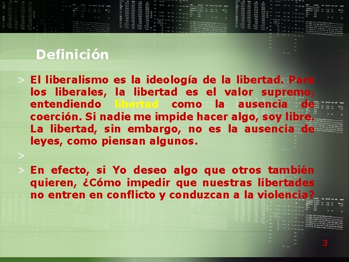 Definición > El liberalismo es la ideología de la libertad. Para los liberales, la