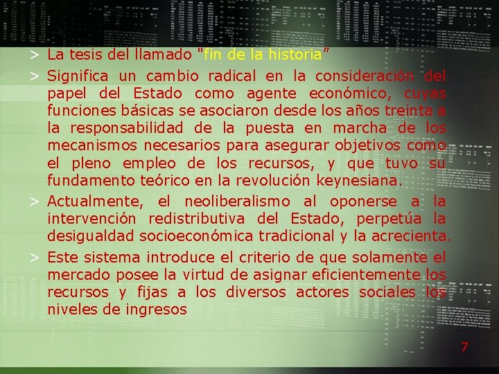 > La tesis del llamado "fin de la historia” > Significa un cambio radical