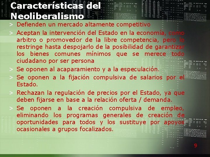 Características del Neoliberalismo > Defienden un mercado altamente competitivo > Aceptan la intervención del