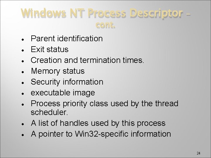 Windows NT Process Descriptor cont. · · · · · – Parent identification Exit