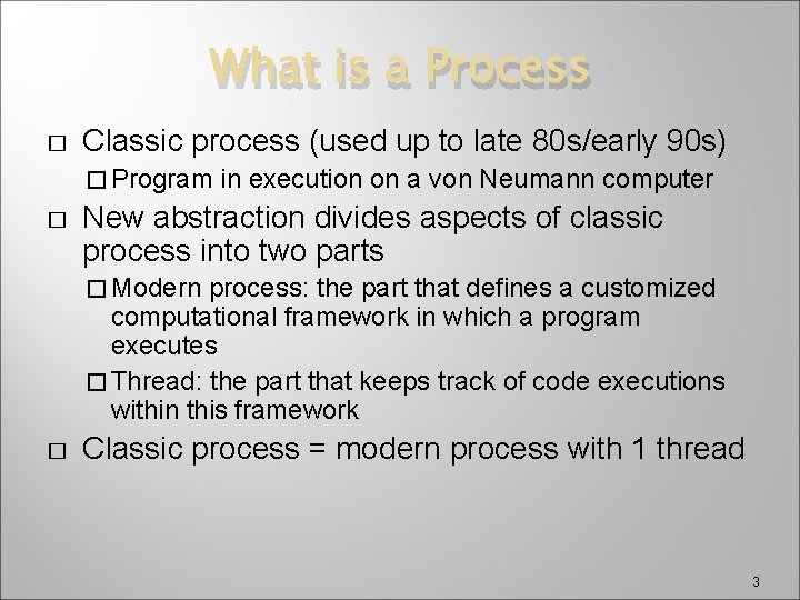 What is a Process � Classic process (used up to late 80 s/early 90