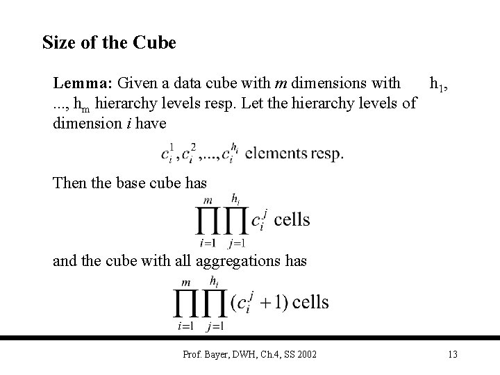 Size of the Cube Lemma: Given a data cube with m dimensions with h