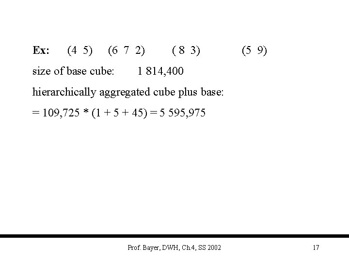 Ex: (4 5) (6 7 2) size of base cube: ( 8 3) (5