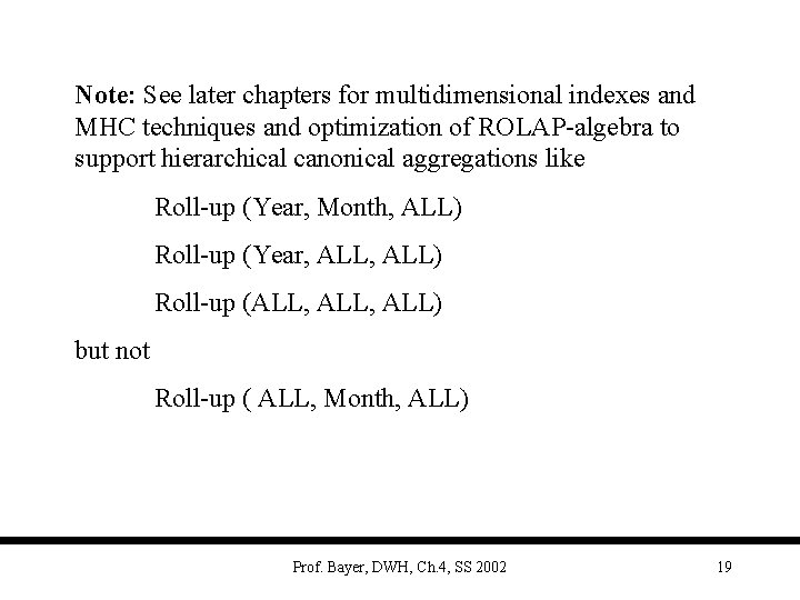 Note: See later chapters for multidimensional indexes and MHC techniques and optimization of ROLAP-algebra
