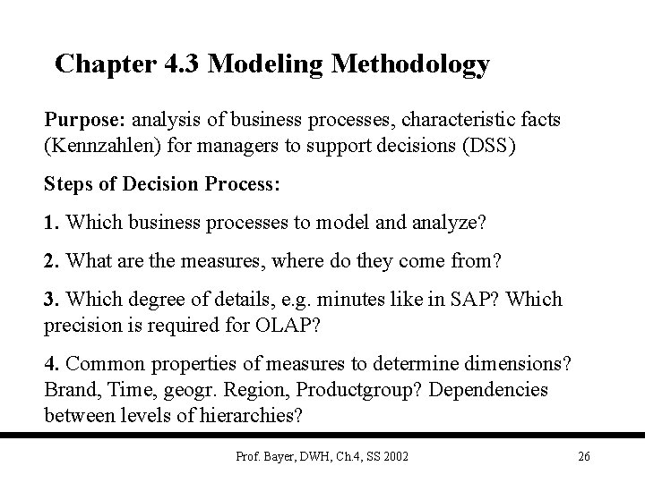 Chapter 4. 3 Modeling Methodology Purpose: analysis of business processes, characteristic facts (Kennzahlen) for