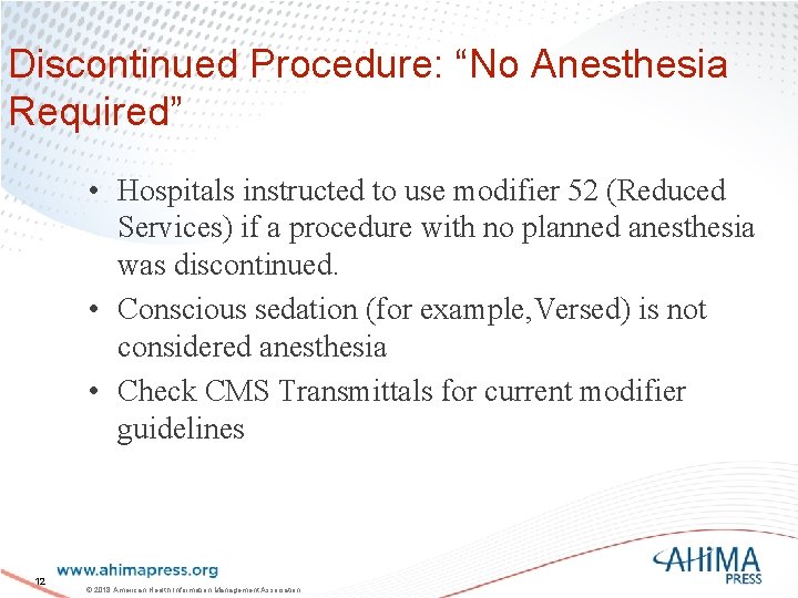 Discontinued Procedure: “No Anesthesia Required” • Hospitals instructed to use modifier 52 (Reduced Services)