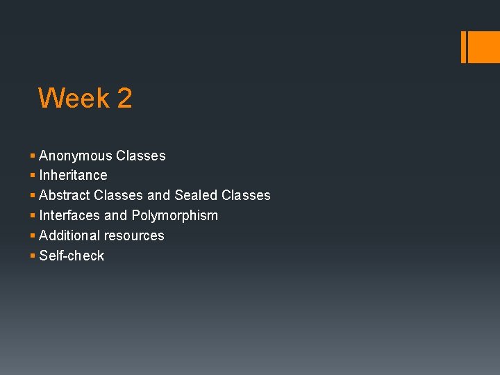 Week 2 § Anonymous Classes § Inheritance § Abstract Classes and Sealed Classes § Week 2 § Anonymous Classes § Inheritance § Abstract Classes and Sealed Classes §