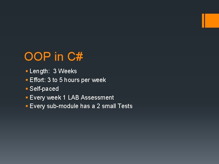 OOP in C# § Length: 3 Weeks § Effort: 3 to 5 hours per OOP in C# § Length: 3 Weeks § Effort: 3 to 5 hours per