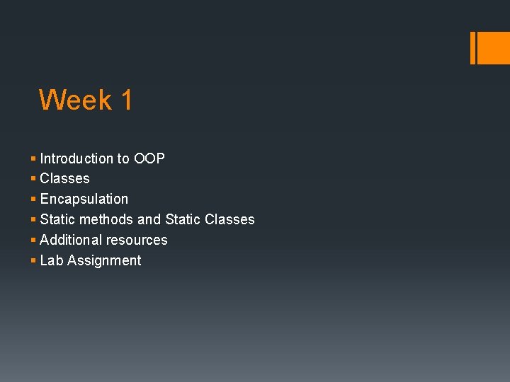 Week 1 § Introduction to OOP § Classes § Encapsulation § Static methods and Week 1 § Introduction to OOP § Classes § Encapsulation § Static methods and