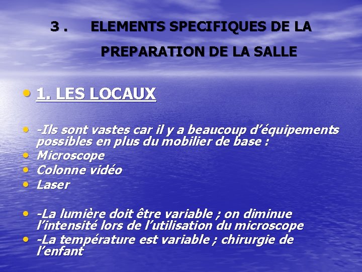 3. ELEMENTS SPECIFIQUES DE LA PREPARATION DE LA SALLE • 1. LES LOCAUX •