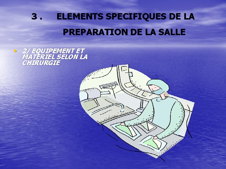 3. ELEMENTS SPECIFIQUES DE LA PREPARATION DE LA SALLE • 2/ EQUIPEMENT ET MATERIEL