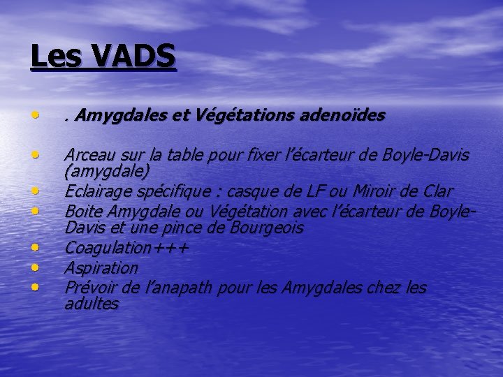 Les VADS • . Amygdales et Végétations adenoïdes • Arceau sur la table pour