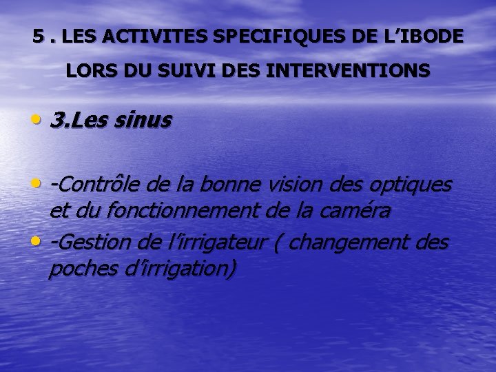 5. LES ACTIVITES SPECIFIQUES DE L’IBODE LORS DU SUIVI DES INTERVENTIONS • 3. Les