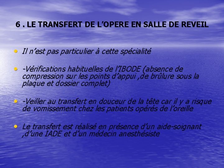 6. LE TRANSFERT DE L’OPERE EN SALLE DE REVEIL • Il n’est pas particulier