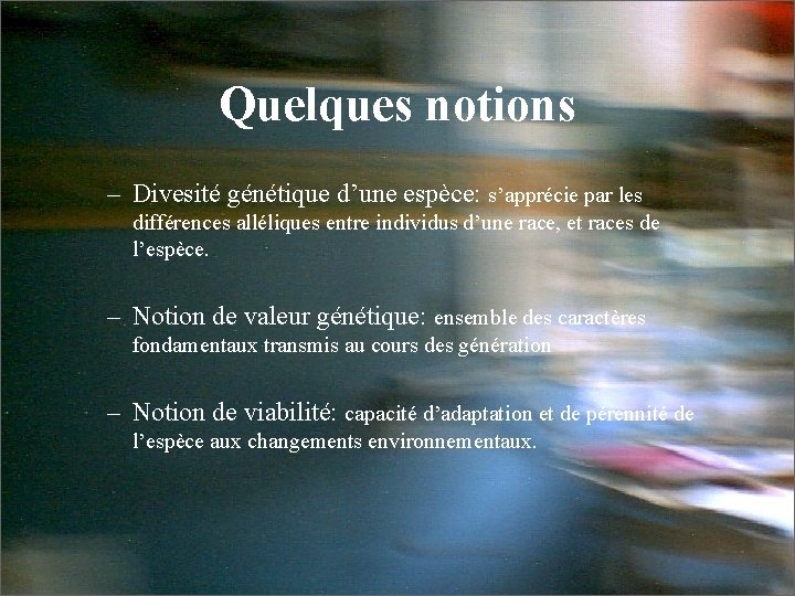 Quelques notions – Divesité génétique d’une espèce: s’apprécie par les différences alléliques entre individus