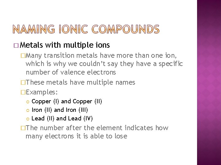� Metals with multiple ions �Many transition metals have more than one ion, which