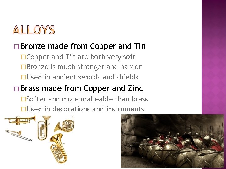 � Bronze made from Copper and Tin �Copper and Tin are both very soft