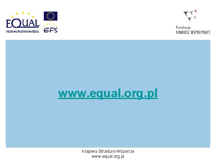 www. equal. org. pl Krajowa Struktura Wsparcia www. equal. org. pl 