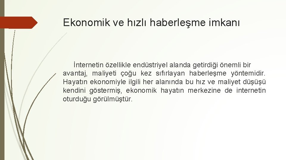 Ekonomik ve hızlı haberleşme imkanı İnternetin özellikle endüstriyel alanda getirdiği önemli bir avantaj, maliyeti