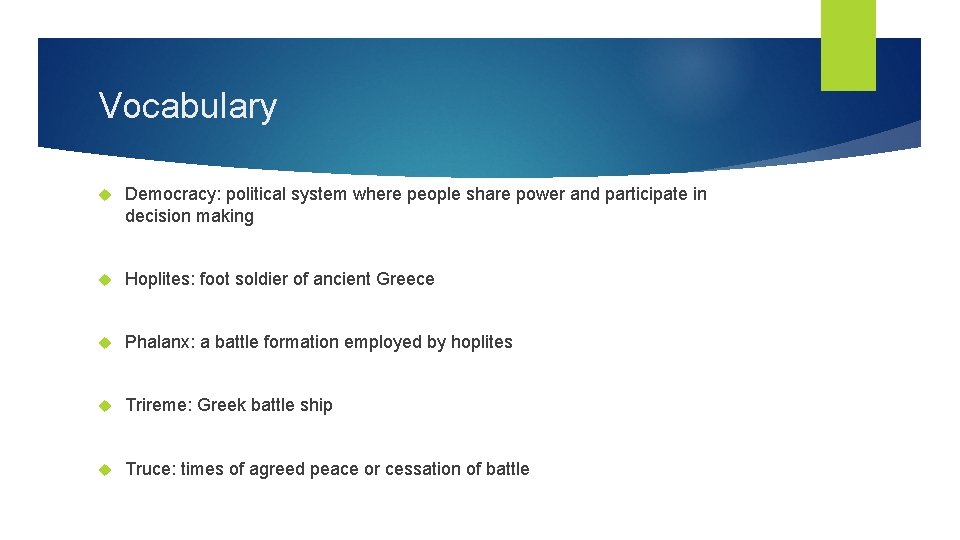 Vocabulary Democracy: political system where people share power and participate in decision making Hoplites:
