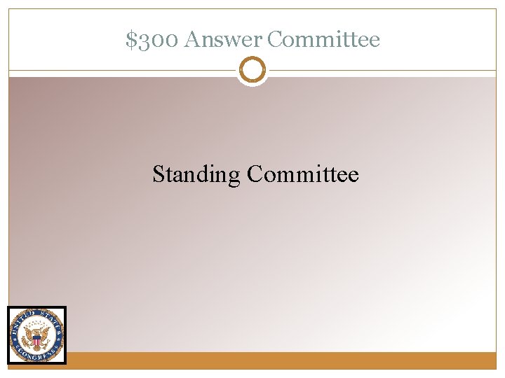 $300 Answer Committee Standing Committee 