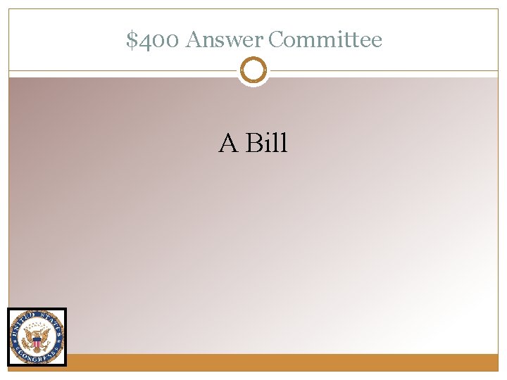 $400 Answer Committee A Bill 