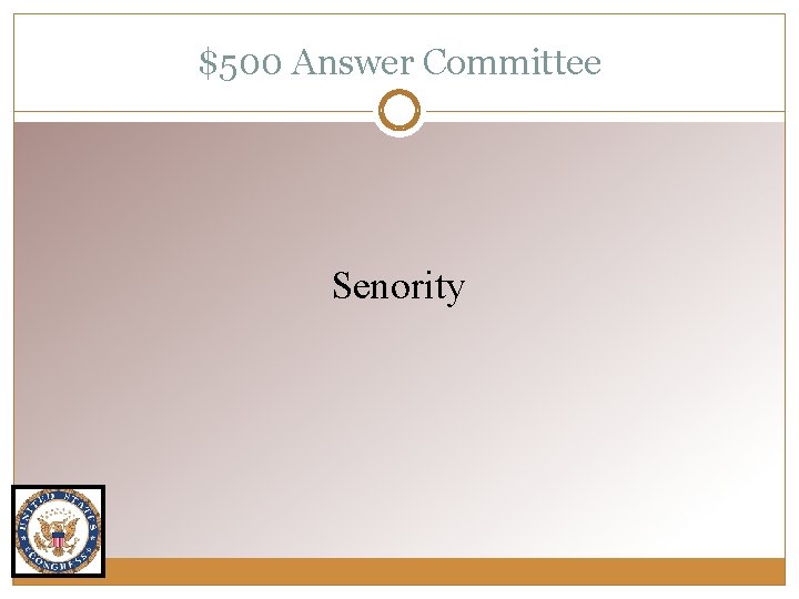 $500 Answer Committee Senority 