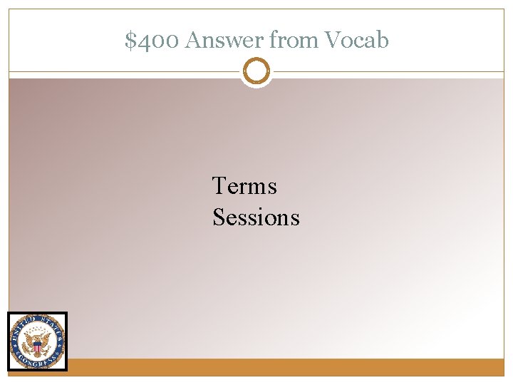 $400 Answer from Vocab Terms Sessions 