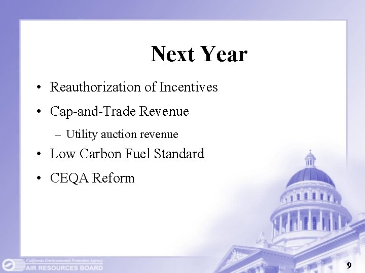 Next Year • Reauthorization of Incentives • Cap-and-Trade Revenue – Utility auction revenue •