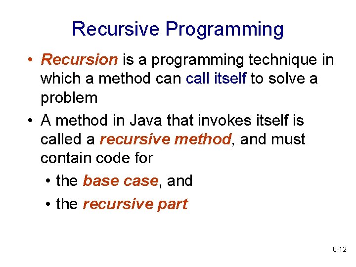 Recursive Programming • Recursion is a programming technique in which a method can call