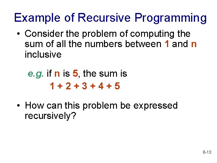 Example of Recursive Programming • Consider the problem of computing the sum of all