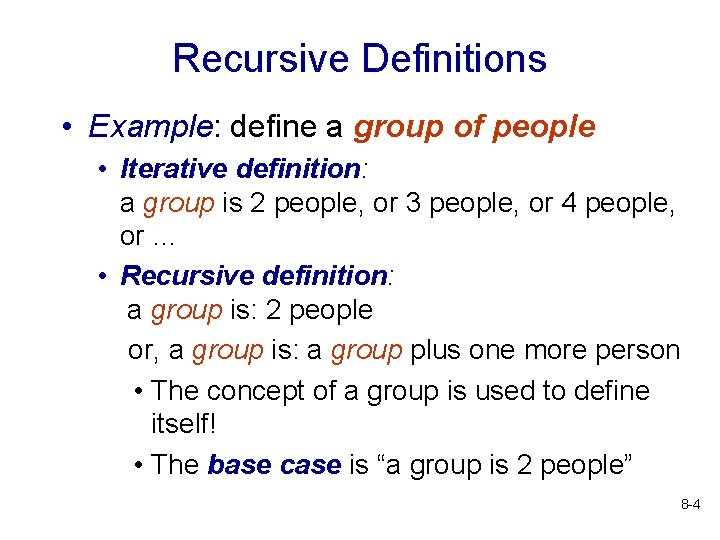 Recursive Definitions • Example: define a group of people • Iterative definition: a group