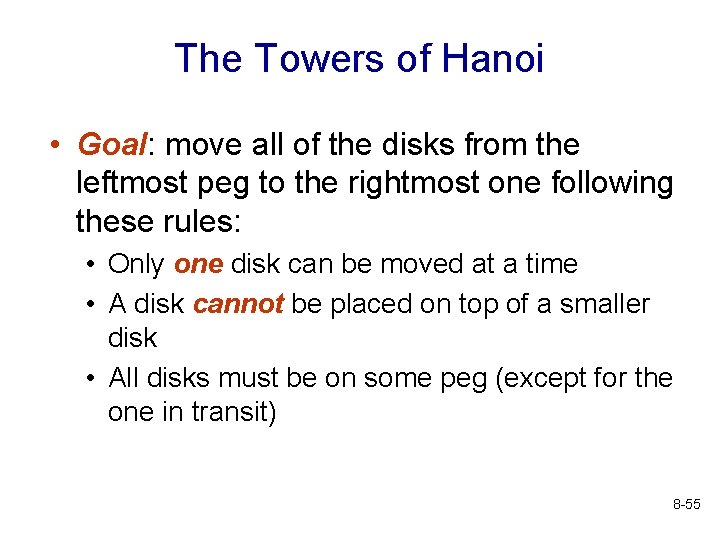 The Towers of Hanoi • Goal: move all of the disks from the leftmost