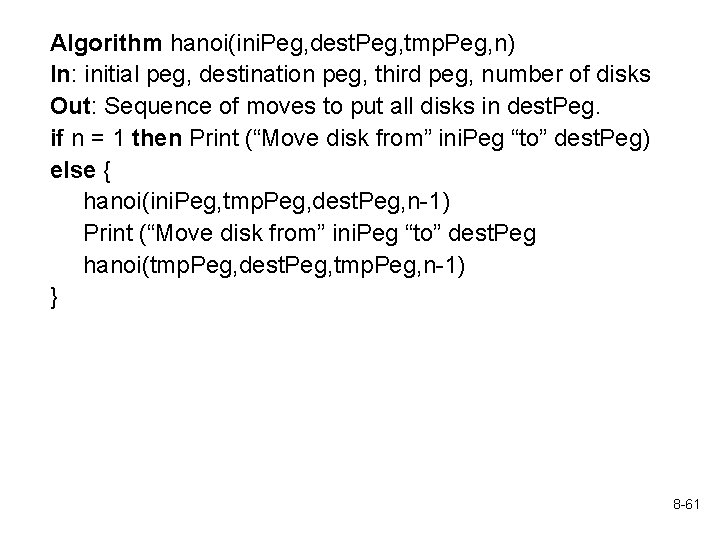 Algorithm hanoi(ini. Peg, dest. Peg, tmp. Peg, n) In: initial peg, destination peg, third