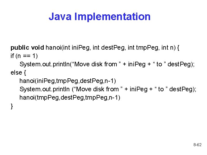 Java Implementation public void hanoi(int ini. Peg, int dest. Peg, int tmp. Peg, int