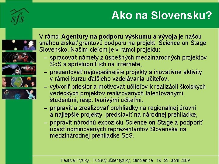 Ako na Slovensku? V rámci Agentúry na podporu výskumu a vývoja je našou snahou