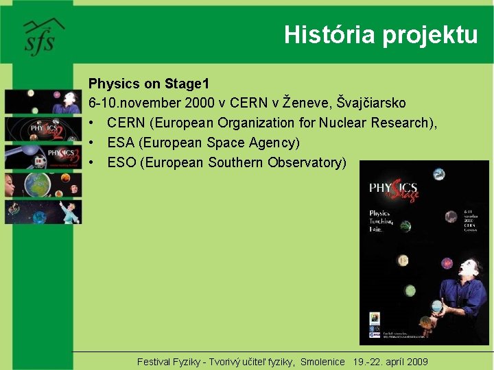 História projektu Physics on Stage 1 6 -10. november 2000 v CERN v Ženeve,